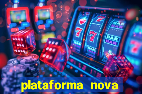 plataforma nova pagando muito